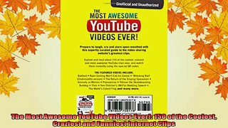 Free PDF Downlaod  The Most Awesome YouTube Videos Ever 150 of the Coolest Craziest and Funniest Internet READ ONLINE
