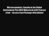 Read Microeconomics: Canada in the Global Environment Plus NEW MyEconLab with Pearson eText