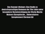 Download Das Konzept Â«HeimatÂ»: Eine Studie zu deutschsprachigen Romanen der 70er Jahre unter