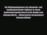 Read Die Haltungskongruenz als erkenntnis- und handlungsleitender Indikator in einem familientherapeutischen