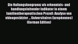 Read Die Haltungskongruenz als erkenntnis- und handlungsleitender Indikator in einem familientherapeutischen