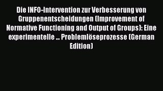 Read Die INFO-Intervention zur Verbesserung von Gruppenentscheidungen (Improvement of Normative