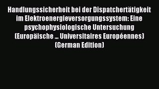 Read Handlungssicherheit bei der DispatchertÃ¤tigkeit im Elektroenergieversorgungssystem: Eine