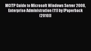 Download MCITP Guide to Microsoft Windows Server 2008 Enterprise Administration (11) by [Paperback