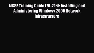 Read MCSE Training Guide (70-216): Installing and Administering Windows 2000 Network Infrastructure