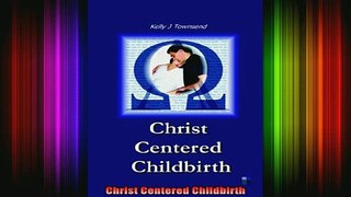 READ FREE FULL EBOOK DOWNLOAD  Christ Centered Childbirth Full Free