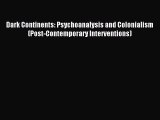 Read Dark Continents: Psychoanalysis and Colonialism (Post-Contemporary Interventions) Ebook