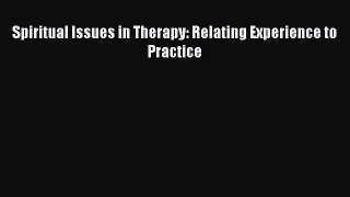 Download Spiritual Issues in Therapy: Relating Experience to Practice Ebook Free