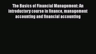 [PDF] The Basics of Financial Management: An introductory course in finance management accounting