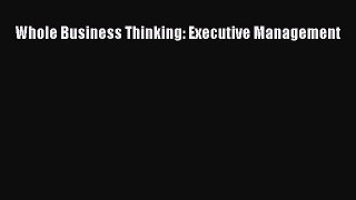 [PDF] Whole Business Thinking: Executive Management Download Online