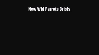 Download New Wld Parrots Crisis Ebook Free