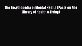 Read The Encyclopedia of Mental Health (Facts on File Library of Health & Living) Ebook Online