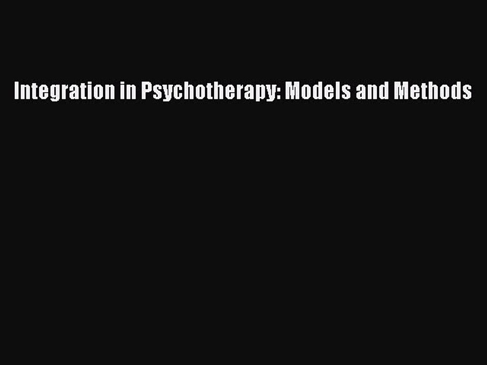 Read Integration in Psychotherapy: Models and Methods Ebook Free