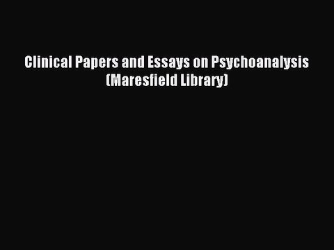 Read Clinical Papers and Essays on Psychoanalysis (Maresfield Library) Ebook Free