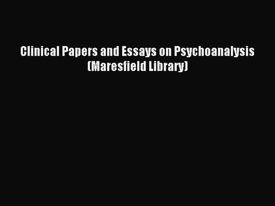 Read Clinical Papers and Essays on Psychoanalysis (Maresfield Library) Ebook Free