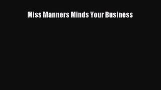 Read Miss Manners Minds Your Business Ebook Free