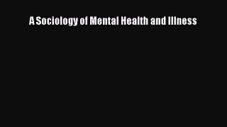 Read A Sociology of Mental Health and Illness Ebook Free