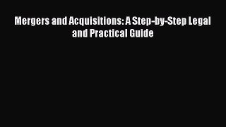 Read Mergers and Acquisitions: A Step-by-Step Legal and Practical Guide Ebook Free