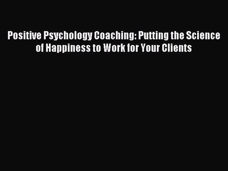Read Positive Psychology Coaching: Putting the Science of Happiness to Work for Your Clients