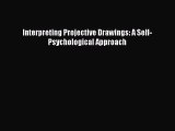 Read Interpreting Projective Drawings: A Self-Psychological Approach PDF Free