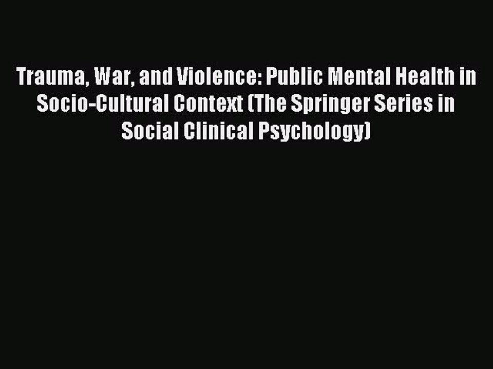 Download Trauma War and Violence: Public Mental Health in Socio-Cultural Context (The Springer