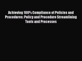 Read Achieving 100% Compliance of Policies and Procedures: Policy and Procedure Streamlining