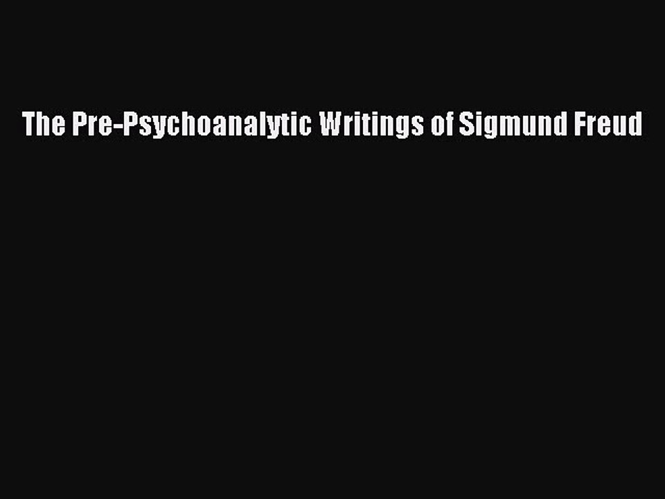 Download The Pre-Psychoanalytic Writings of Sigmund Freud PDF Free
