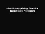 Download Clinical Neuropsychology: Theoretical Foundations for Practitioners PDF Free