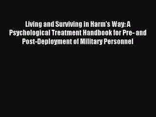 Download Living and Surviving in Harm's Way: A Psychological Treatment Handbook for Pre- and