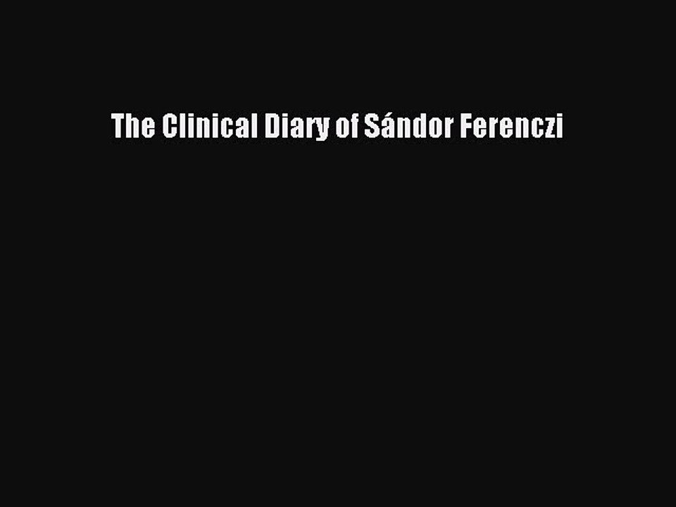 Read The Clinical Diary of SÃ¡ndor Ferenczi PDF Online