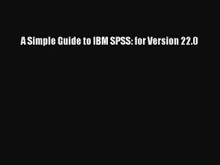 Read A Simple Guide to IBM SPSS: for Version 22.0 PDF Online