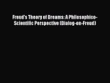 Read Freud's Theory of Dreams: A Philosophico-Scientific Perspective (Dialog-on-Freud) Ebook