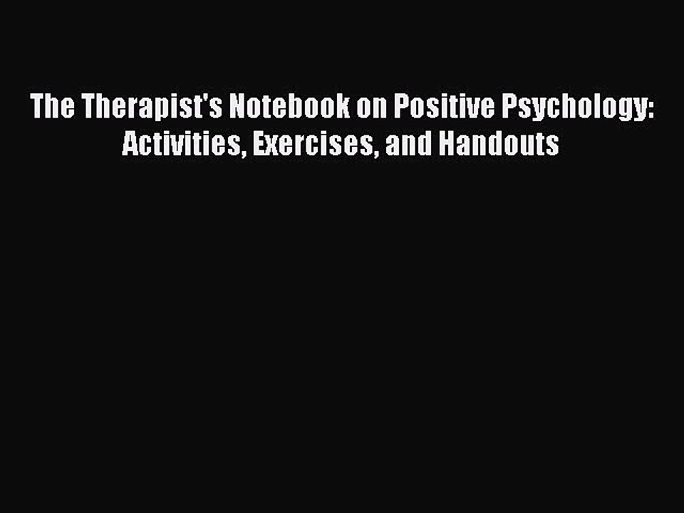 Read The Therapist's Notebook on Positive Psychology: Activities Exercises and Handouts Ebook