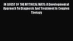 Read IN QUEST OF THE MYTHICAL MATE: A Developmental Approach To Diagnosis And Treatment In