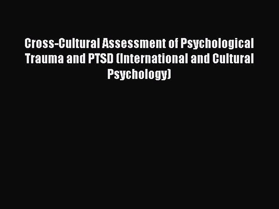 Read Cross-Cultural Assessment of Psychological Trauma and PTSD (International and Cultural
