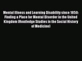 Read Mental Illness and Learning Disability since 1850: Finding a Place for Mental Disorder