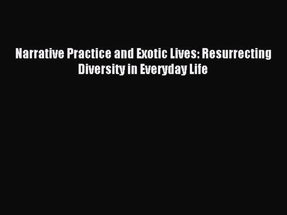 Read Narrative Practice and Exotic Lives: Resurrecting Diversity in Everyday Life Ebook Free