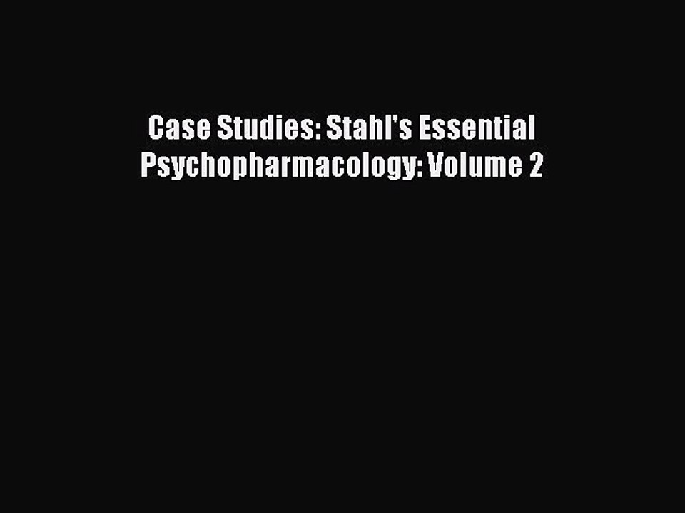 Download Case Studies: Stahl's Essential Psychopharmacology: Volume 2 PDF Online
