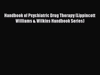 Read Handbook of Psychiatric Drug Therapy (Lippincott Williams & Wilkins Handbook Series) PDF