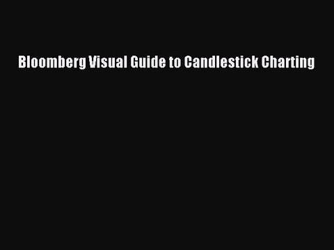 [PDF] Bloomberg Visual Guide to Candlestick Charting Read Online