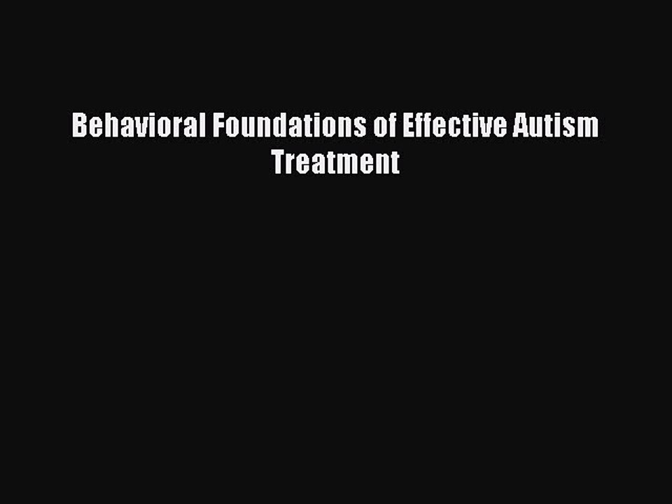 Read Behavioral Foundations of Effective Autism Treatment Ebook Free