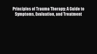 Download Principles of Trauma Therapy: A Guide to Symptoms Evaluation and Treatment Ebook Free