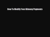Read Book How To Modify Your Alimony Payments ebook textbooks
