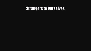 Read Strangers to Ourselves PDF Free