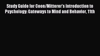 Read Study Guide for Coon/Mitterer's Introduction to Psychology: Gateways to Mind and Behavior