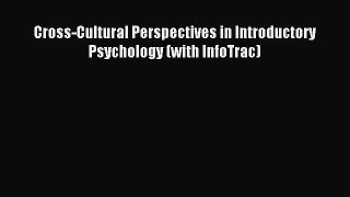 Download Cross-Cultural Perspectives in Introductory Psychology (with InfoTrac) Ebook Online