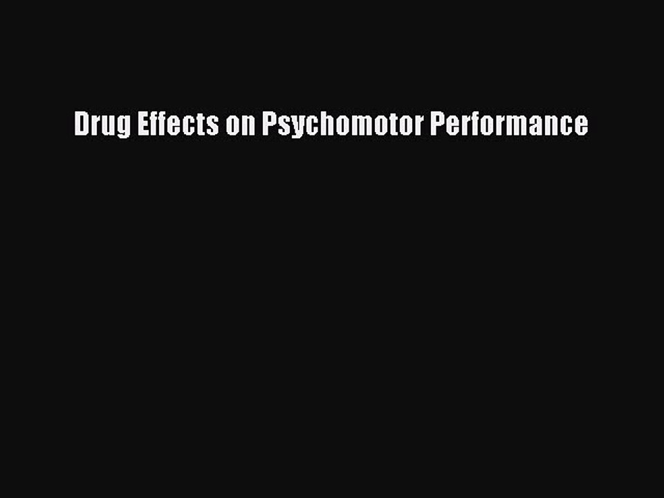 Read Drug Effects on Psychomotor Performance Ebook Online