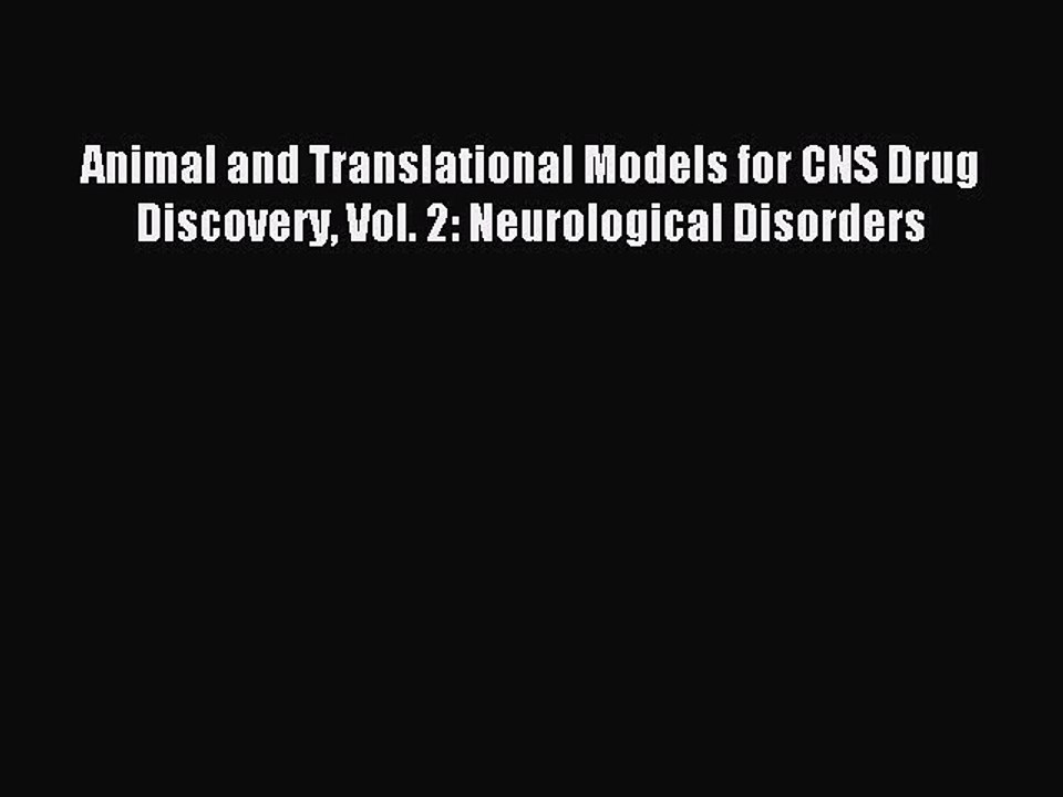 Download Animal and Translational Models for CNS Drug Discovery Vol. 2: Neurological Disorders