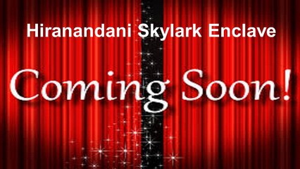 Hiranandani Skylark Enclave| flats| Apartments