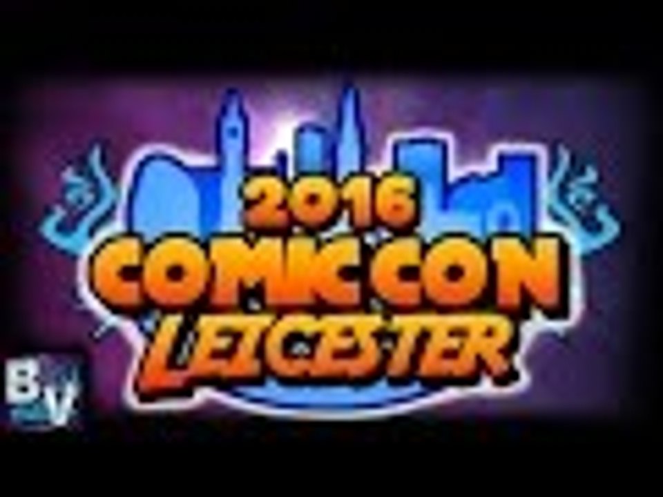 COMIC-CON LEICESTER (2016) AMAZING!!!